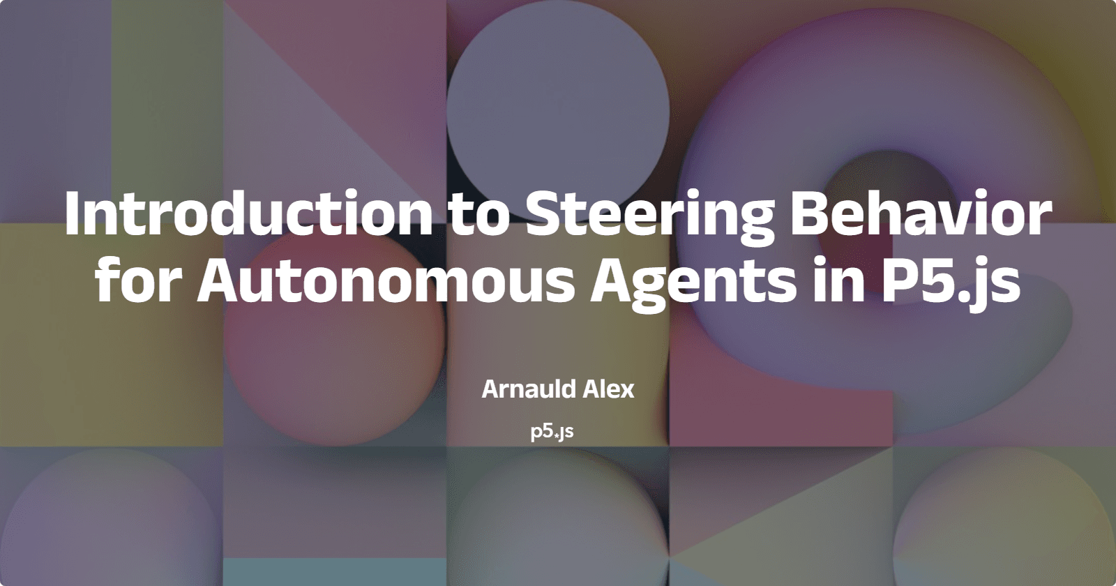 Introduction to Steering Behavior for Autonomous Agents in P5.js