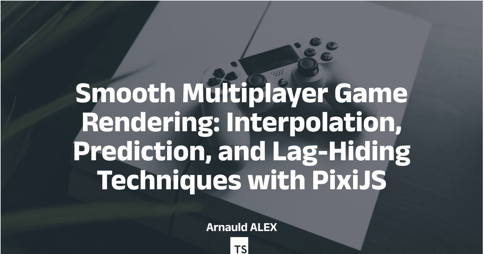 Smooth Multiplayer Game Rendering: Interpolation, Prediction, and Lag-Hiding Techniques with PixiJS
